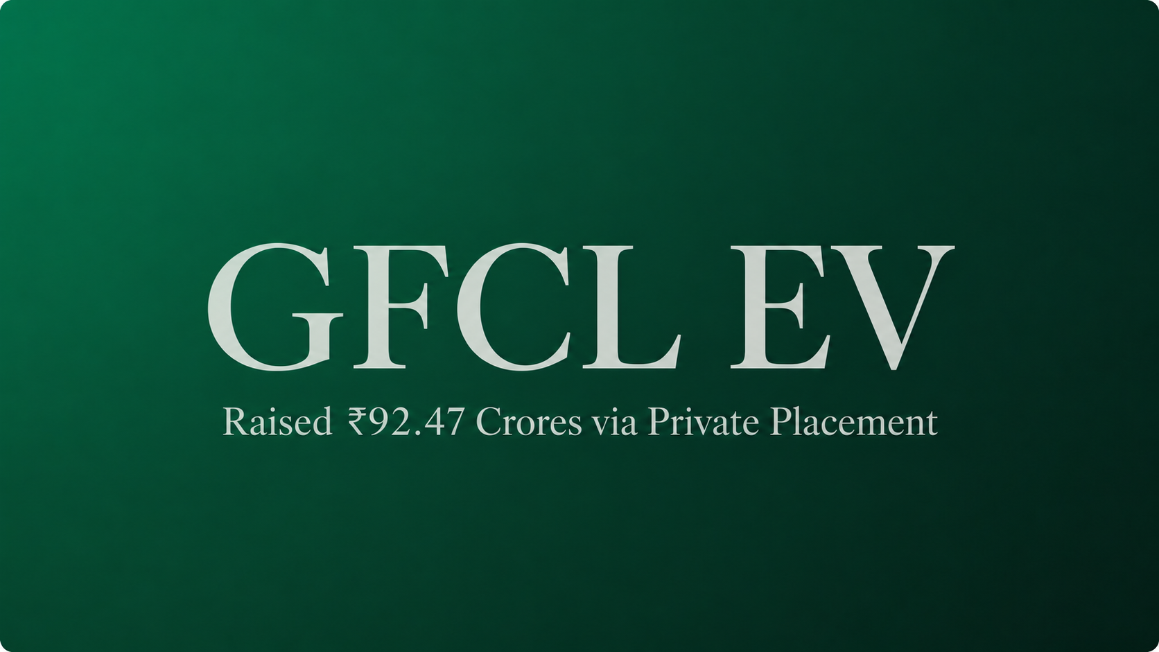 GFCL EV Products to Expand Capital Base and Raise ₹92.47 Cr